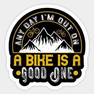 Mountain Biking Gift -  Any Day I'm Out On A Bike Is A Good One Sticker